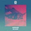 AMPRS&ND - No Sleep (Original Mix)