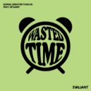 Gorge, Greater Than Us & DEМЃ SAINT. - Wasted Time feat. Dy SAINT. (Greater Than Us Extended Remix)