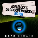 Adri Block & DJ Groovemonkey - Big Fun (Clubmix)