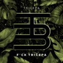 Tricepa - F*ck Tricepa (Original Mix)