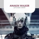 Anakin Walker - Let's Run Away