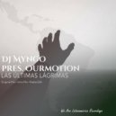 DJ Myngo & Ourmotion - Las Últimas Lágrimas (Intro Mix)