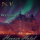 Dj. V. - Welcome To Heaven Hotel ()