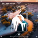 Shadi Kario, Cafe De Anatolia, Ekin Kutsal - Say My Name (Original Mix)