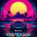 Mictronic - Don\'t Care (Original Mix)