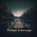 Infinite Calm - Twilight Echoescape ()