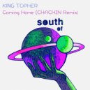 King Topher - Coming Home (CHACHIN Remix)