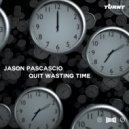 Jason Pascascio - Quit Wasting Time
