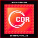 Jon Le Phunk - Goodbye, Thailand