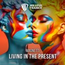 Magnetti - Living in the Present