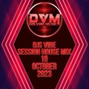 Djs Vibe - Session House Mix 10 (October 2023)