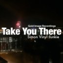 Simon Vinyl Junkie - Take You There (Original Mix)