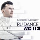 Dj Andrey Emelyanov - Ru Dance White #9 ()