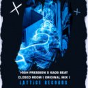 High Pression & Kaos Beat - Closed Room ()