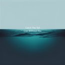 Catch The Tail - Live Without You ()