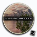 Ptr Cervera - Here for you (Original Mix)