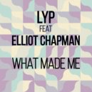 LYP Feat. Elliot Chapman - What Made Me (LYP Remix)