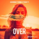 Dominic Tone & Tony T - Over (Original Mix)