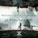 Ronski Speed & Sygma ft. Fra.Gile - U Found Me