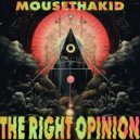 MouseThaKid - The Right Opinion ()