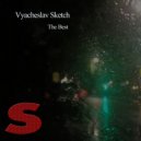 Vyacheslav Sketch - I Need To See