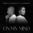 Nash La Musica, Q Maasta - On My Mind (Original Mix)