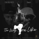 Calvin Ross & Oshea - The Way You Like ()
