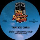 That Kid Chris - Didn't I Show You Love