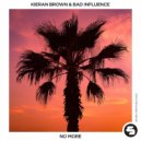 Bad Influence & Kieran Brown - No More