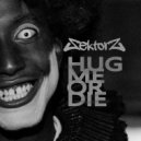 The Sektorz - Hug Me Or Die (Original Mix)