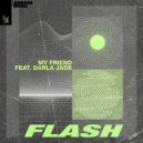 My Friend Ft. Darla Jade - Flash