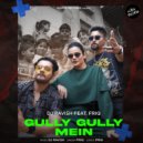 Dj Ravish & Friq - Gully Gully Mein (feat. Friq) ()