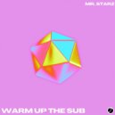 Mr. StarZ - Warm Up The Sub