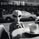 BEDOLPHINS - I\'M IN (Original Mix)