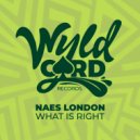 Naes London - What Is Right (Original Mix)