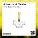 Atonity & Yes!r - It\'s Time To Drop (Original Mix)