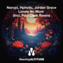 Narcyz, Hpnotic, Paul Clark (UK) feat. Jordan Grace - Lonely No More (Paul Clark Extended Remix)