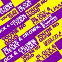 Block & Crown, Lissat - You're No Good