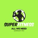 SuperFitness - All We Need (Instrumental Workout Mix 132 bpm)