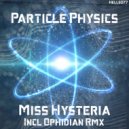 Miss Hysteria - Particle Physics (Original Mix)