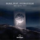 Overgivelse, Dlike - Breaking Out