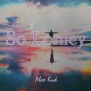 Alex Kud - So Lonley ()