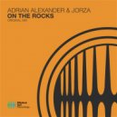 Adrian Alexander & Jorza - On The Rocks