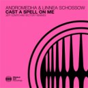 Andromedha & Linnea Schossow - Cast A Spell On Me (Sector7 Extended Mix)