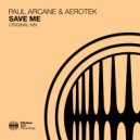Paul Arcane & Aerotek - Save Me (Extended Mix)