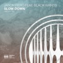 Jason Fiero & Black Wands - Slow Down (Original Mix)