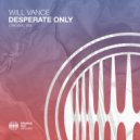 Will Vance - Desperate Only