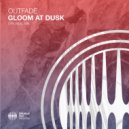 Outfade - Gloom At Dusk (Extended Mix)