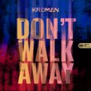 Kroman - Don\'t Walk Away (Extended Mix)