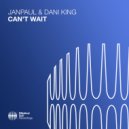 JANPAUL & Dani King - Can\'t Wait (Extended Mix)